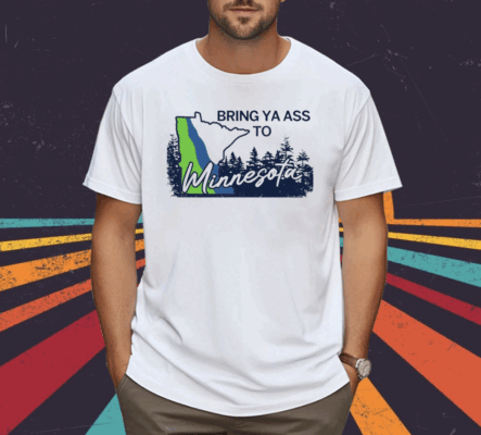 Minnesota Timberwolves Bring Ya Ass To Minnesota Road Sign Shirt