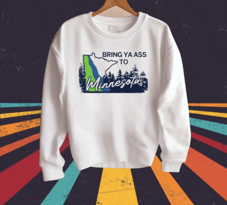 Minnesota Timberwolves Bring Ya Ass To Minnesota Road Sign Shirt