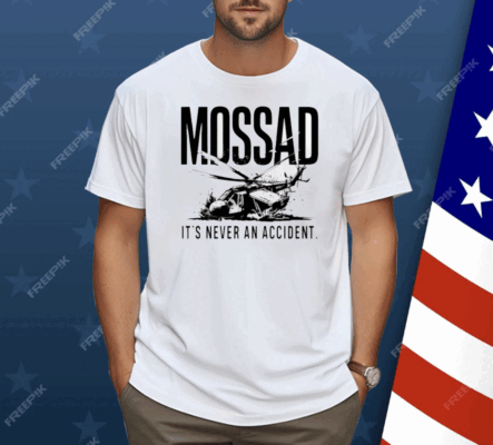 Mossad It’s Never An Accident Shirt