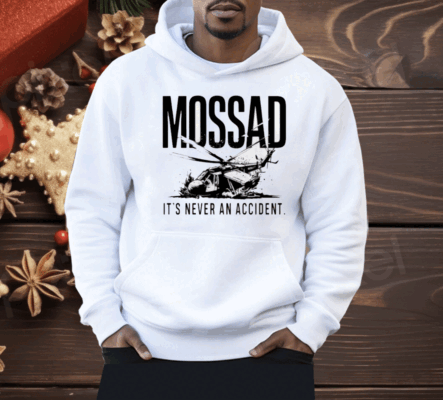 Mossad It’s Never An Accident Shirt