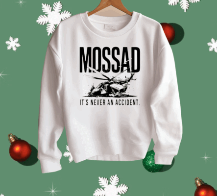 Mossad It’s Never An Accident Shirt