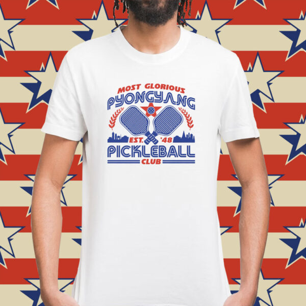 Most Glorious Pyongyang Pickleball Club T-Shirt