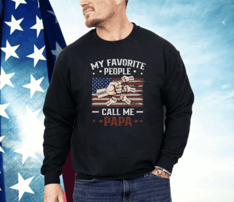 My Favorite People Call Me Papa Shirt