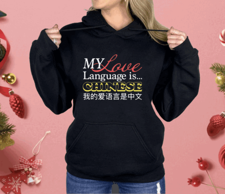 My Love Language Is Chinese Shirt