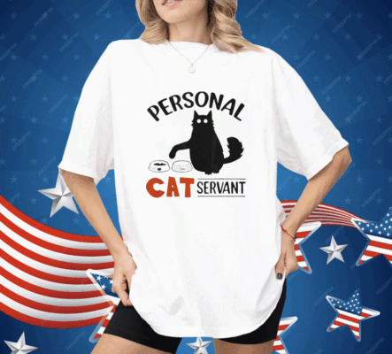 Personal Cat Servant Shirt