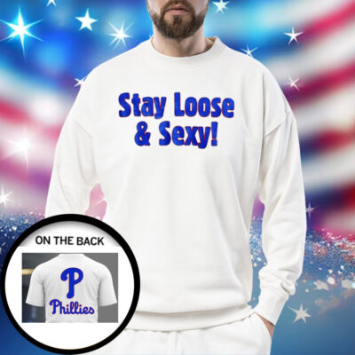 Phillies Stay Loose And Sexy SweatShirts