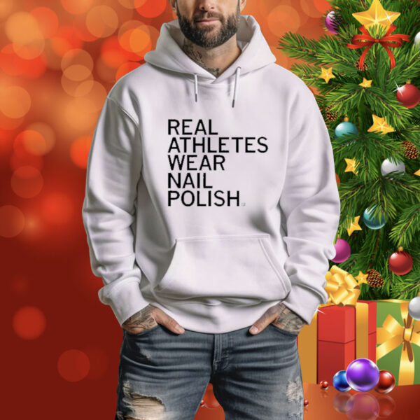 Real Athletes Wear Nail Polish Tee shirt