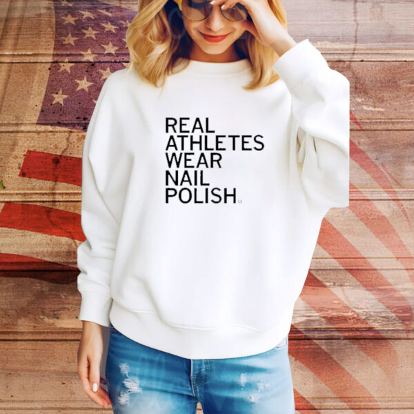 Real Athletes Wear Nail Polish Tee shirt