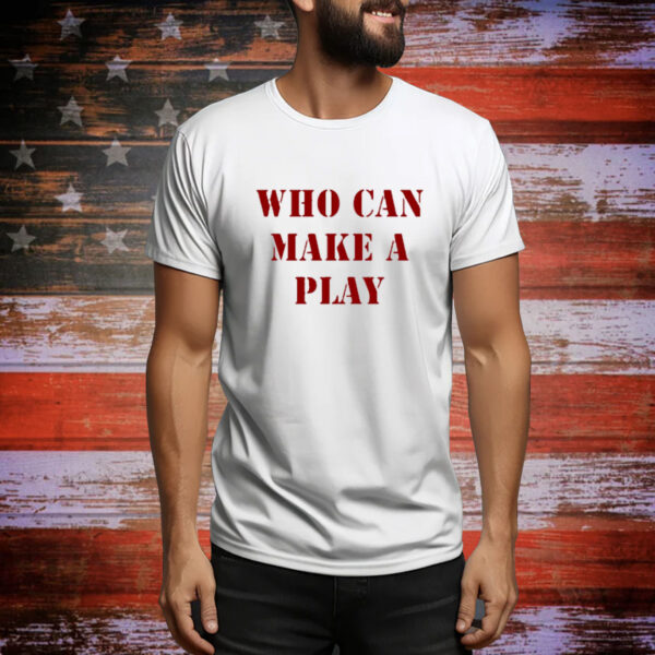 Reggie Barlow Wearing Who Can Make A Play Tee shirt