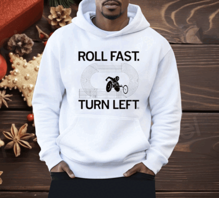 Roll fast turn left Shirt