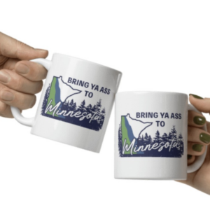 Bring Ya Ass Minnesota ROAD SIGN Mug