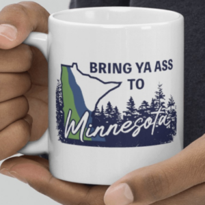 Bring Ya Ass Minnesota ROAD SIGN Mug