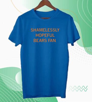 Shamelessly Hopeful Bears Fan Tee shirt