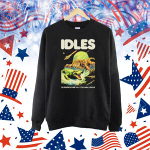 Shirt Idles Store Superior Metal For Weaklings shirt