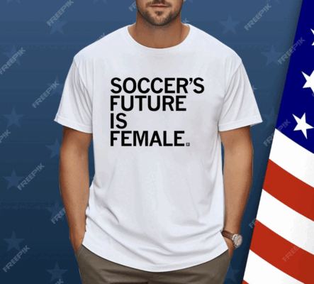 Soccer’s Future Is Female Shirt