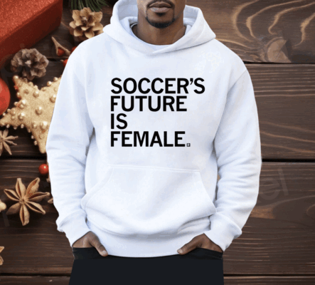 Soccer’s Future Is Female Shirt