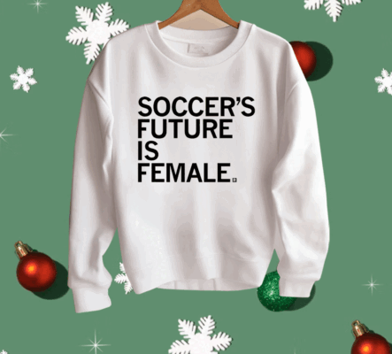 Soccer’s Future Is Female Shirt