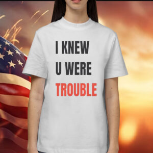 Taylor I Knew U Were Trouble Shirts
