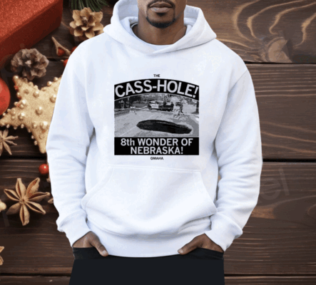 The Cass hole Shirt