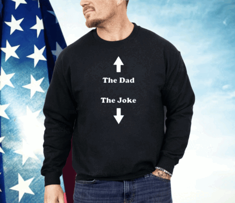 The Dad The Joke Shirt