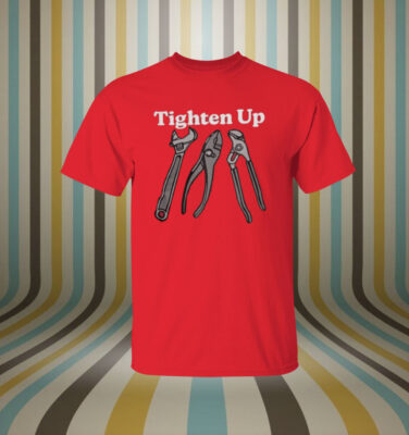 Tighten Up Shirt