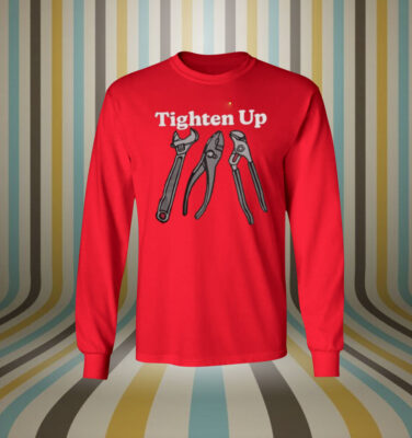 Tighten Up Shirt