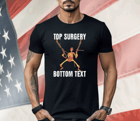 Top Surgery Bottom Text Shirt