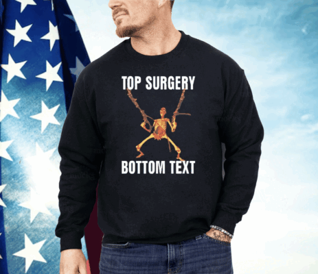 Top Surgery Bottom Text Shirt