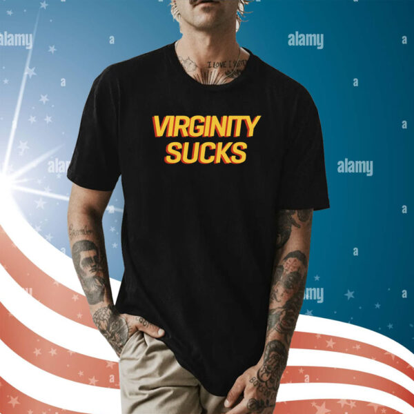 Virginity Sucks Shirt