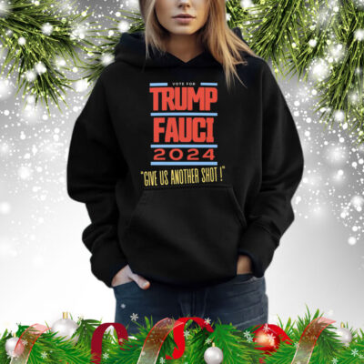 Vote For Trump Fauci Give Us Another Shot 2024 Hoodie