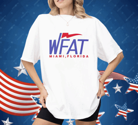 WFAT Miami FL Shirt