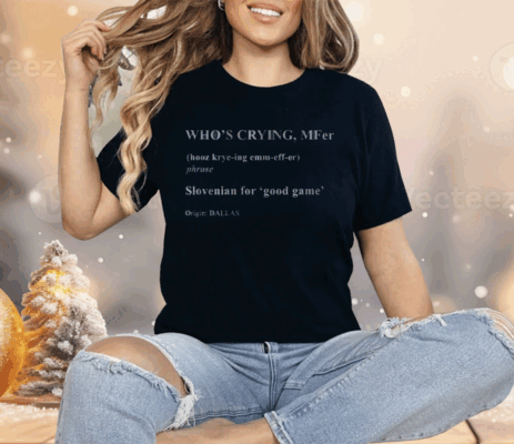 WHO'S CRYING MFER Shirt