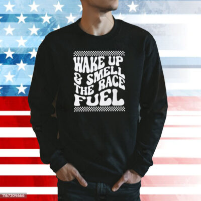 Wake Up And Smell The Race Fuel Longsleeve