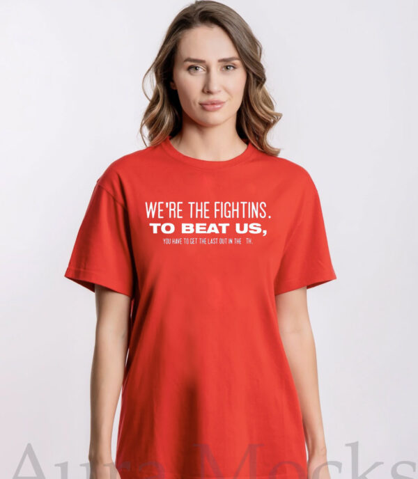 We’re The Fightins To Beat Us You Have To Get The Last Out In The 9th Ladies Boyfriend T-Shirt