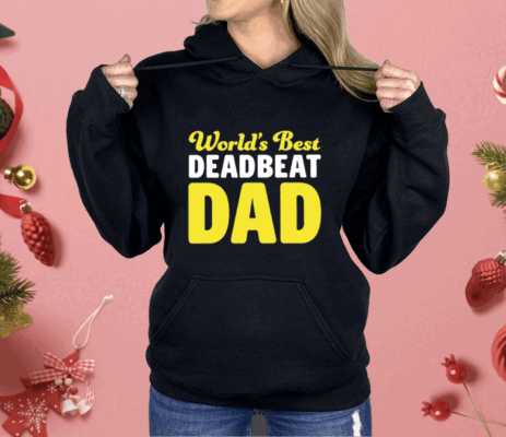 World’s Best Deadbeat Dad Shirt