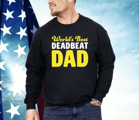 World’s Best Deadbeat Dad Shirt