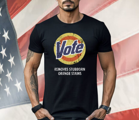 Vote Removes Stubborn Orange Stains Tide Shirt
