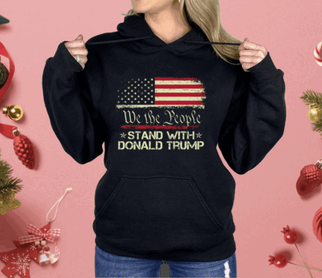 We The People Stand With Donald Trump 2024 American Flag Shirt