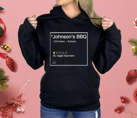 Johnson’s BBQ One Star Review No Vegan Food Here Shirt