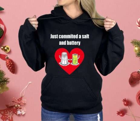 Just Commited a Salt and Battery Shirt