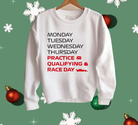 Monday Tuesday Wednesday Thursday Practice Qualifying Race Day Shirt