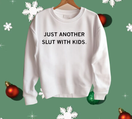 Just Another Slut with Kids Shirt
