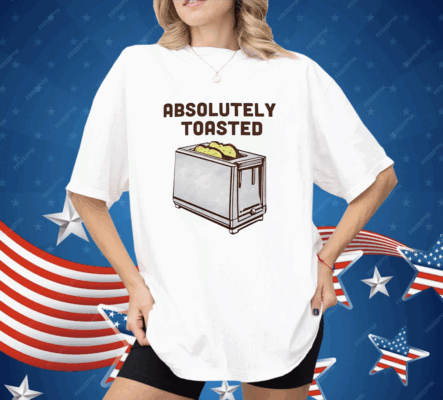 Absolutely toasted toaster Shirt