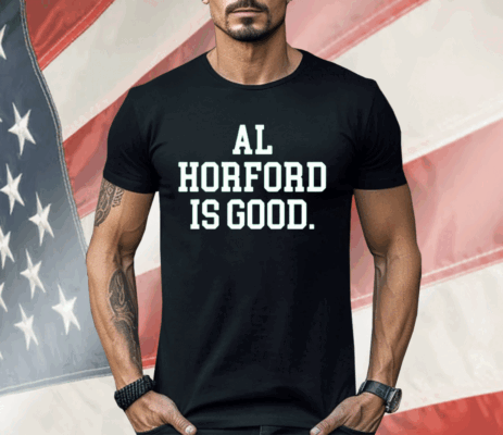 Al Horford Is Good Basketball Boston Shirt