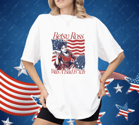 BETSY ROSS BAD B Shirt