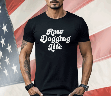 Ben Affleck Raw Dogging Life Shirt