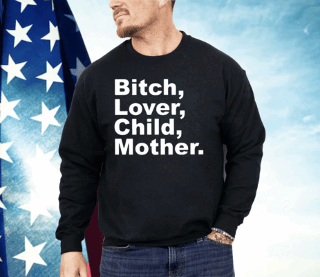 Bitch Lover Child Mother Shirt