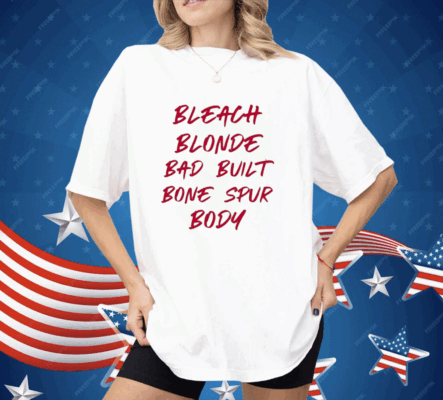 Bleach Blonde Bad Built Bone Spur Body Shirt