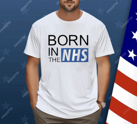 Born In The Nhs Shirt