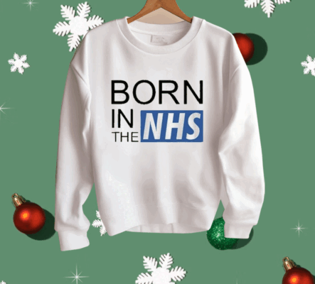 Born In The Nhs Shirt